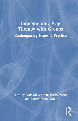 Implementing Play Therapy with Groups: Contempo... 0367556588 Book Cover