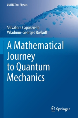 A Mathematical Journey to Quantum Mechanics 3030861007 Book Cover