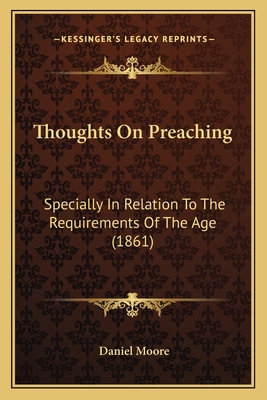 Thoughts On Preaching: Specially In Relation To... 1165161192 Book Cover