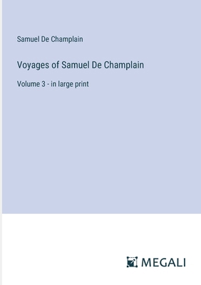 Voyages of Samuel De Champlain: Volume 3 - in l... 3387058365 Book Cover