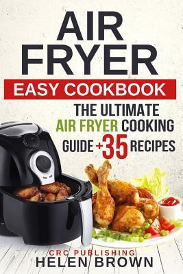 Air Fryer Easy Cookbook: : The Ultimate Air Fryer Cooking Guide + 35 Recipes 1790132908 Book Cover