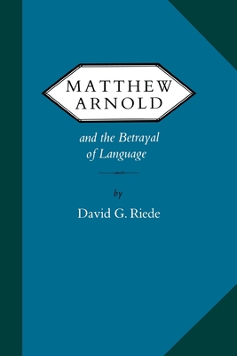 Matthew Arnold and the Betrayal of Language 0813935806 Book Cover