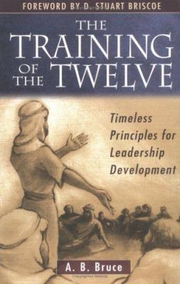 The Training of the Twelve: Timeless Principles... 0825420881 Book Cover