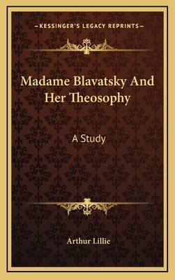 Madame Blavatsky And Her Theosophy: A Study 1163429236 Book Cover