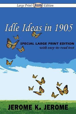 Idle Ideas in 1905 (Large Print Edition) [Large Print] 1612428525 Book Cover