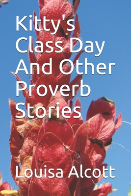 Kitty's Class Day And Other Proverb Stories B08L6ZJHZ5 Book Cover