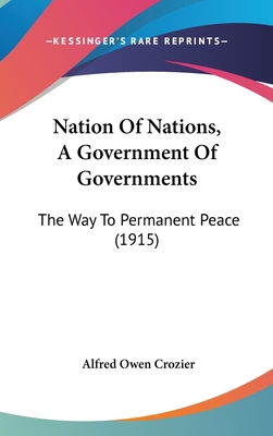 Nation of Nations, a Government of Governments:... 1437181465 Book Cover