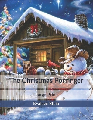 The Christmas Porringer: Large Print B086Y6JNXD Book Cover