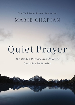 Quiet Prayer: The Hidden Purpose and Power of C... 1400212758 Book Cover