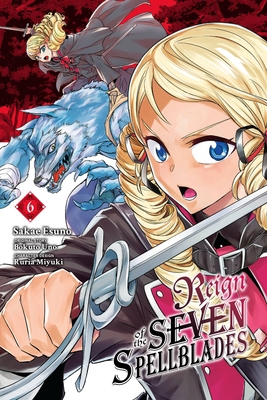 Reign of the Seven Spellblades, Vol. 6 (Manga) 1975370937 Book Cover