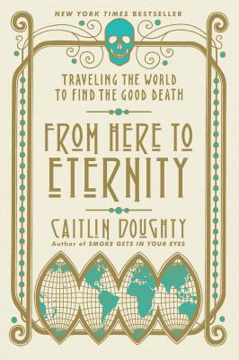 From Here to Eternity: Traveling the World to F... 0393356280 Book Cover