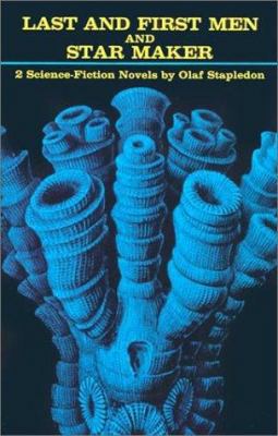 Last and First Men and Star Maker : Two Science... 0486219623 Book Cover
