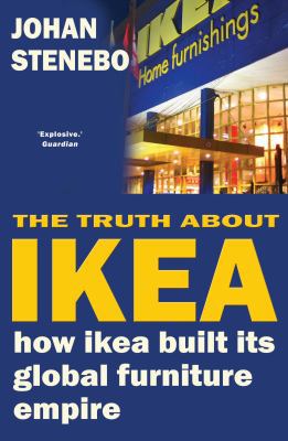 The Truth about Ikea: The Secret Behind the Wor... 1906142750 Book Cover