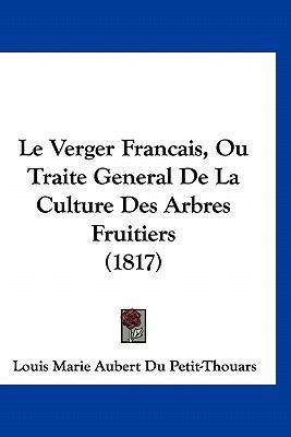 Le Verger Francais, Ou Traite General De La Cul... [French] 1166851974 Book Cover