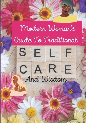Modern Woman's Guide To Traditional Selfcare an... B0BVD7D234 Book Cover