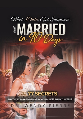 Meet, Date, Get Engaged, and Married in 90 Days... 1669817385 Book Cover