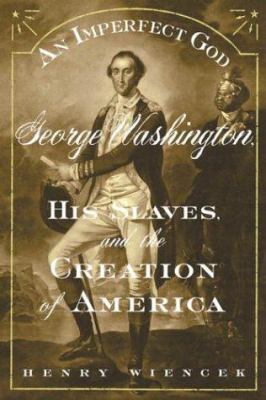 An Imperfect God: George Washington, His Slaves... 0374175268 Book Cover