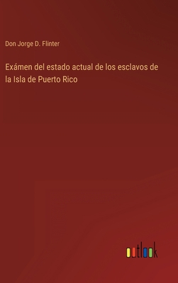 Exámen del estado actual de los esclavos de la ... [Spanish] 3368108018 Book Cover