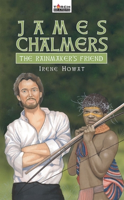 James Chalmers: The Rainmaker's Friend 1845501543 Book Cover