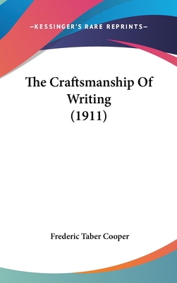 The Craftsmanship Of Writing (1911) 1437392474 Book Cover