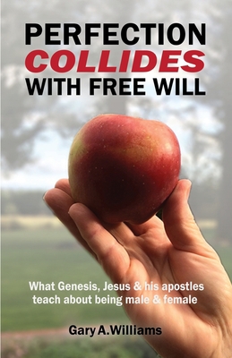 Perfection Collides With Free Will: What Genesi... 0578525356 Book Cover