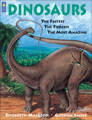 Dinosaurs: The Fastest, the Fiercest, the Most ... 155074366X Book Cover