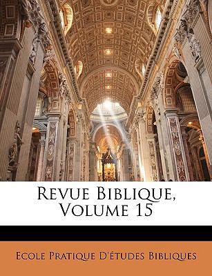 Revue Biblique, Volume 15 [French] 1146183771 Book Cover