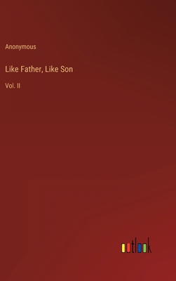 Like Father, Like Son: Vol. II 3368127756 Book Cover