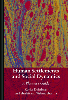 Human Settlements and Social Dynamics: A Planne... 1036464482 Book Cover