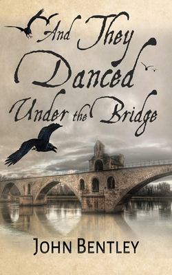 And They Danced Under The Bridge: A Novel Of 14... 4824109264 Book Cover