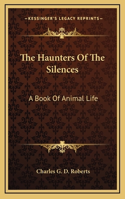 The Haunters of the Silences: A Book of Animal ... 1163378925 Book Cover