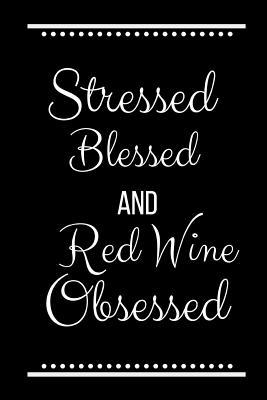 Stressed Blessed Red Wine Obsessed: Funny Sloga... 1093146575 Book Cover