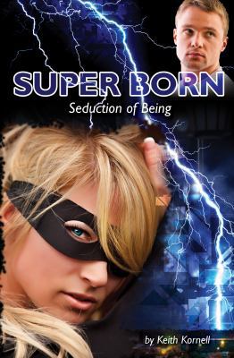 Super Born: Seduction of Being 0982645244 Book Cover