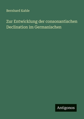 Zur Entwicklung der consonantischen Declination... [German] 3566021903 Book Cover