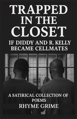 Trapped In The Closet: If Diddy and R. Kelly Be... B0FLMQZYN7 Book Cover