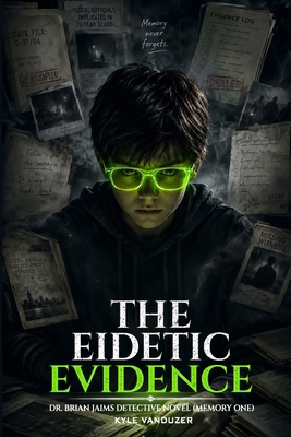 The Eidetic Evidence: Dr. Brian Jaims Detective... B0DXWPJ1D2 Book Cover