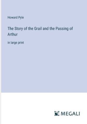 The Story of the Grail and the Passing of Arthu... 3387071280 Book Cover