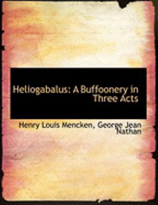 Heliogabalus: A Buffoonery in Three Acts (Large... [Large Print] 0554813041 Book Cover