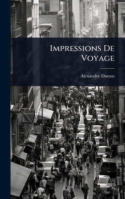 Impressions De Voyage [French] 1024920453 Book Cover