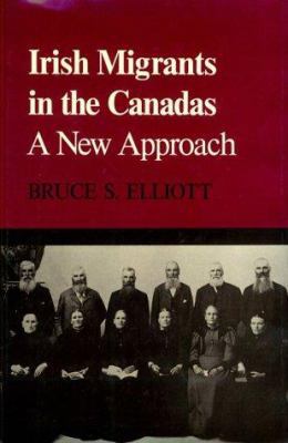 Irish Migrants in the Canadas: A New Approach 0773506071 Book Cover