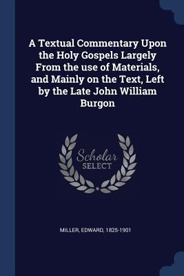 A Textual Commentary Upon the Holy Gospels Larg... 1377054047 Book Cover