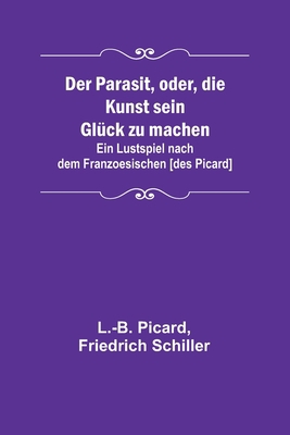 Der Parasit, oder, die Kunst sein Glück zu mach... [German] 9356789967 Book Cover