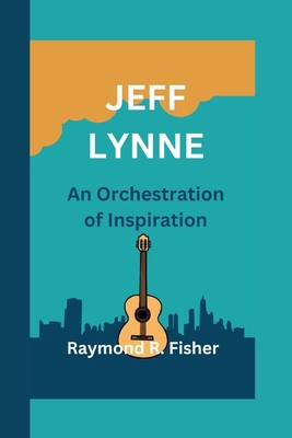 Jeff Lynne: An Orchestration of Inspiration            Book Cover