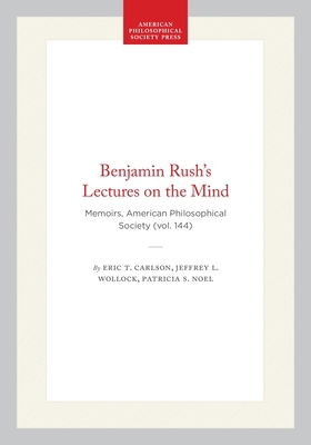Benjamin Rush's Lectures on the Mind: Memoirs, ... 0871691442 Book Cover