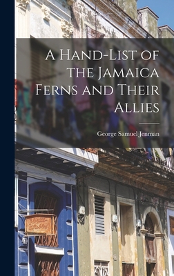 A Hand-list of the Jamaica Ferns and Their Allies 1017675767 Book Cover