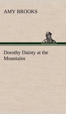 Dorothy Dainty at the Mountains 3849195945 Book Cover