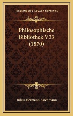 Philosophische Bibliothek V33 (1870) [German] 1166893693 Book Cover
