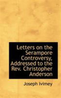 Letters on the Serampore Controversy, Addressed... 110327211X Book Cover