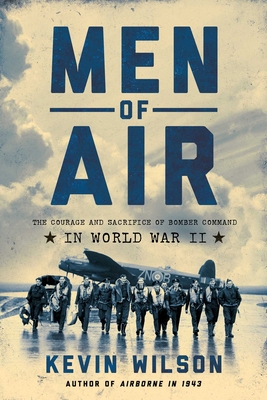 Men of Air: The Courage and Sacrifice of Bomber... 1643134914 Book Cover