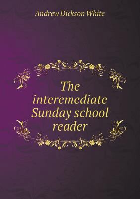 The interemediate Sunday school reader 5518467524 Book Cover